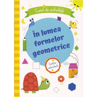 În lumea formelor geometrice. Caiet de activități