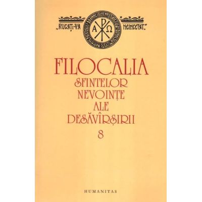Filocalia sfintelor nevoințe ale desăvîrșirii. Volumul 8
