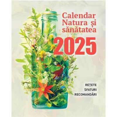 Calendar 2025. Natura și sănătatea. 365 file