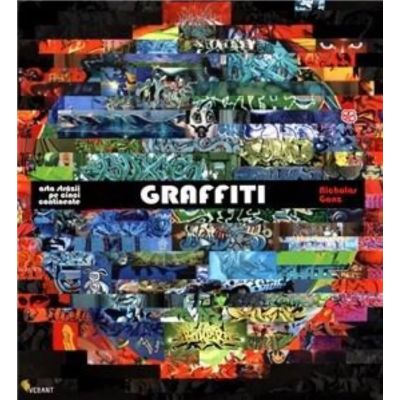 Graffiti. Arta străzii pe cinci continente