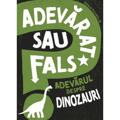 Adevărat sau fals. Adevărul despre dinozauri