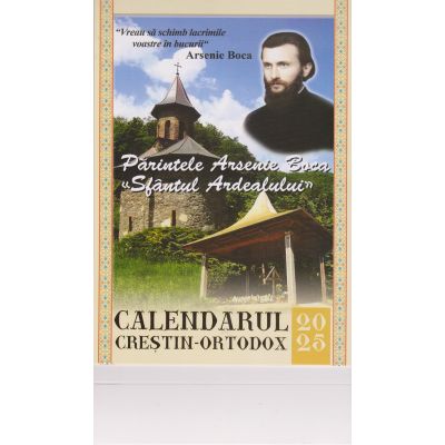 Calendar de birou religios 2025. Părintele Arsenie Boca. Sfântul Ardealului