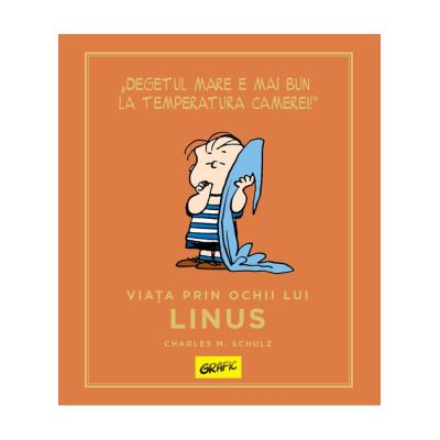 PEANUTS. Ghiduri pentru viață. Viața prin ochii lui Linus