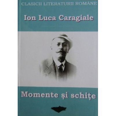 Momente şi schiţe. I. L. Caragiale