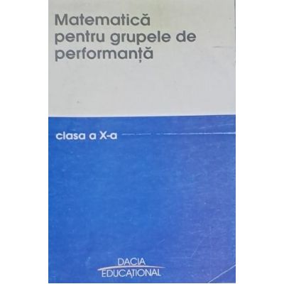 Matematică pentru grupele de performanță. Clasa a X-a