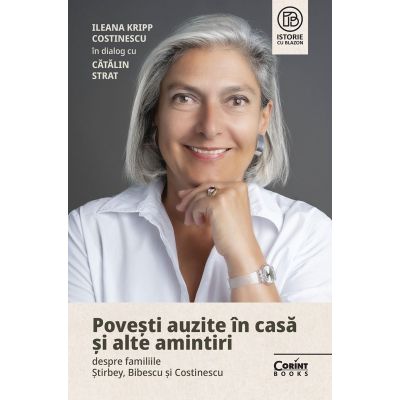 Povești auzite în casă și alte amintiri despre familiile Știrbey, Bibescu și Costinescu