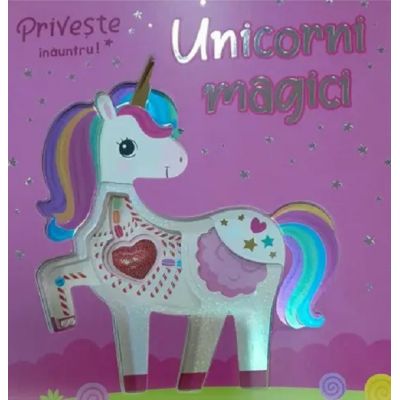 Unicorni magici. Privește înăuntru!