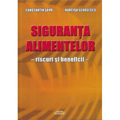 Siguranța alimentelor. Riscuri și beneficii