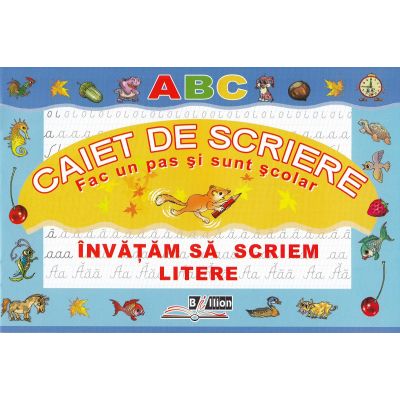 Învățăm să scriem litere. Caiet de scriere. Fac un pas și sunt școlar