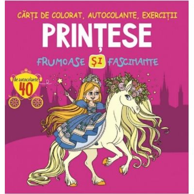 Prințese frumoase și fascinante. Cărți de colorat, autocolante, exerciții
