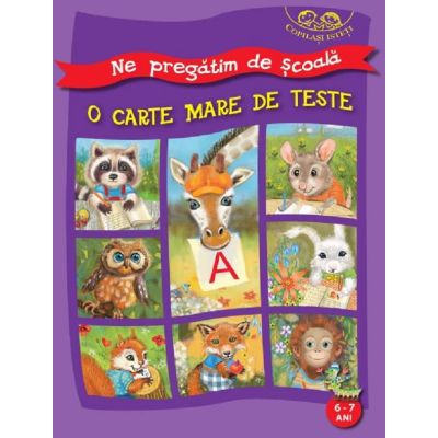 Ne pregătim de școală. O carte mare de teste. 6-7 ani