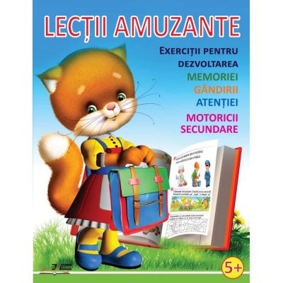 Lecții amuzante. Exerciții pentru dezvoltarea memoriei, gândirii, atenției, motoricii secundare.+5 ani
