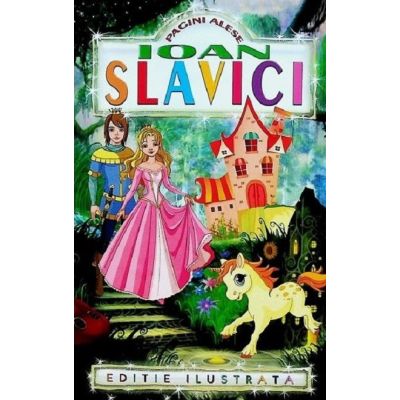 Pagini alese. Ioan Slavici. Ediție ilustrată