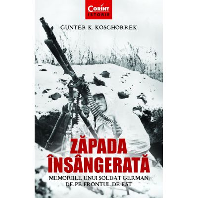 Zăpada însângerată. Memoriile unui soldat german de pe Frontul de Est