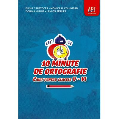 10 minute de ortografie. Caiet. Clasele V - VI