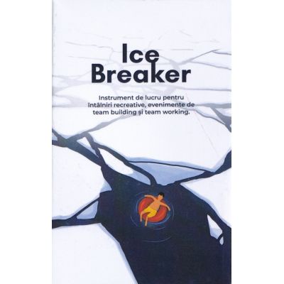 Ice Breaker. 74 carduri+instrucțiuni