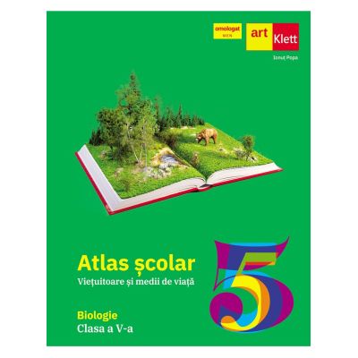 Atlas școlar. Biologie. Viețuitoare și medii de viață. Clasa a V-a