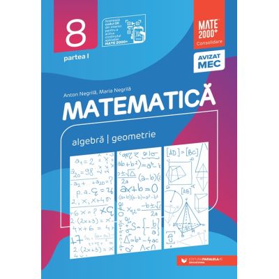 Matematică. Algebră, geometrie. Mate 2000. Consolidare. Clasa a VIII-a. Partea I