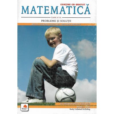 Matematică. Probleme și soluții. Clasa a V-a