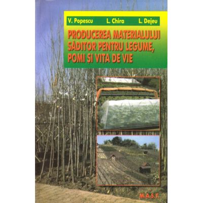 Producerea materialului săditor pentru legume, pomi şi viţă de vie