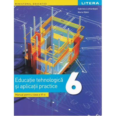 Educație tehnologică și aplicații practice. Manual. Clasa a VI-a