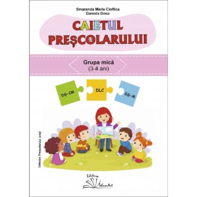 Caietul preșcolarului. Grupa mică. 3-4 ani