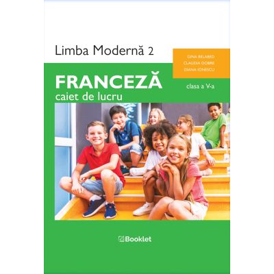 Limba modernă 2. Franceză. Caiet de lucru. Clasa a V-a