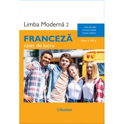 Limba modernă 2. Franceză. Caiet de lucru. Clasa a VIII-a