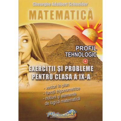 Matematică. Exerciţii şi probleme. Clasa a IX-a. Profil Tehnologic