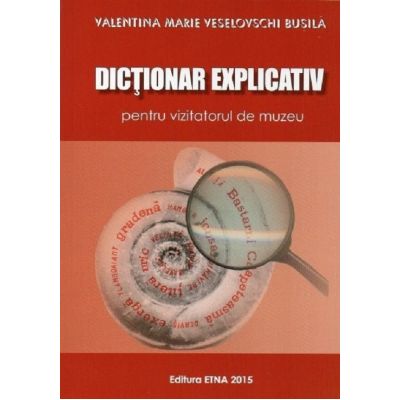 Dicționar explicativ pentru vizitatorul de muzeu