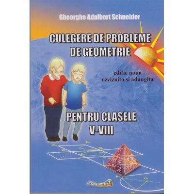 Geometrie. Culegere de probleme. Clasele V-VIII
