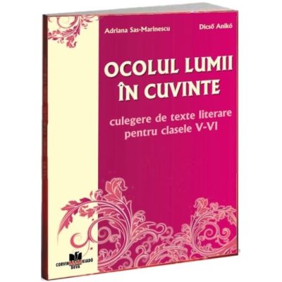 Ocolul lumii în cuvinte. Culegere de texte literare. Clasele V-VI