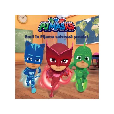 PJMASKS. Eroii în Pijama salvează școala