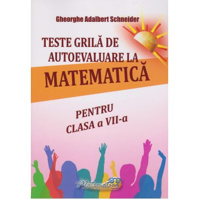 Teste grilă de autoevaluare la matematică. Clasa a VII-a
