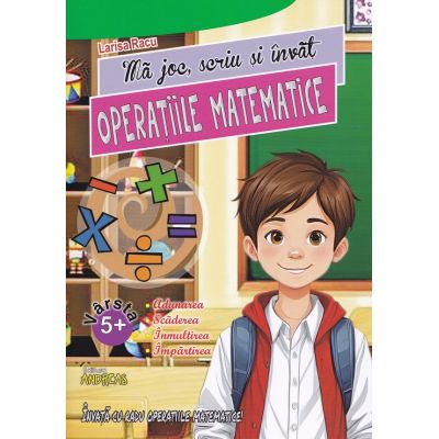 Mă joc, scriu și învăț. Operațiile matematice