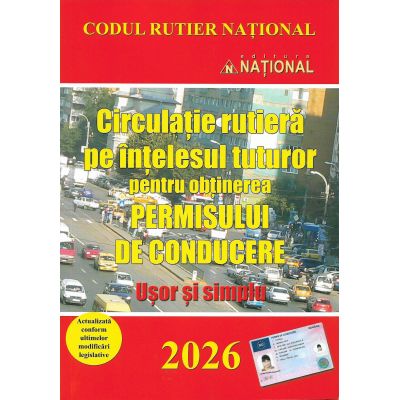 Circulație rutieră pe înțelesul tuturor pentru obținerea permisului de conducere. Ușor și simplu. 2026