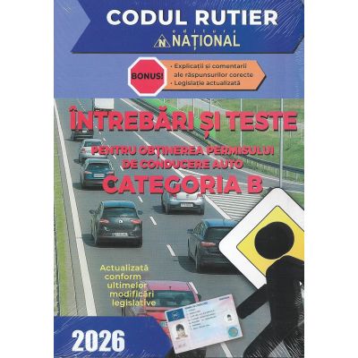 Întrebări și teste. Pentru obținerea permisului de conducere auto. Categoria B. 2026