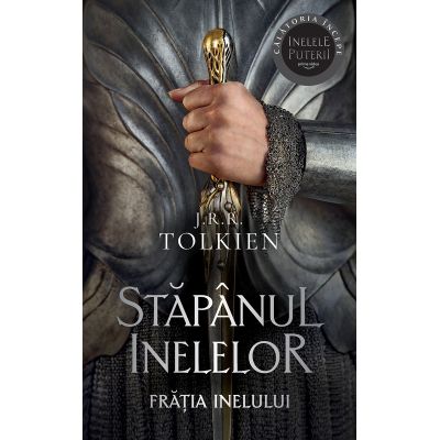 Frăția inelului. Trilogia Stăpânul inelelor. Vol. 1