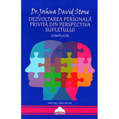 Dezvoltarea personală privită din perspectiva Sufletului. Compilație
