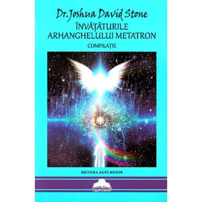 Învăţăturile arhanghelului Metatron. Compilaţie
