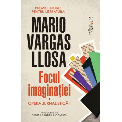 Focul imaginației. Opera jurnalistică I