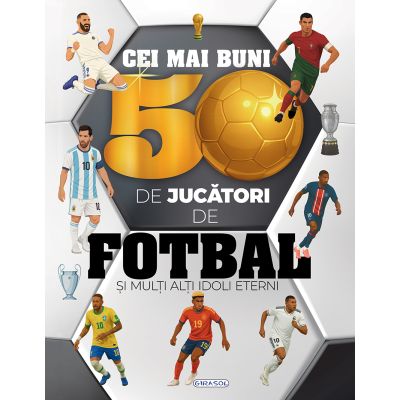 Cei mai buni 50 de jucători de fotbal şi mulţi alţi idoli eterni